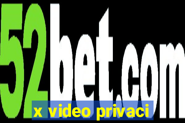 x video privaci